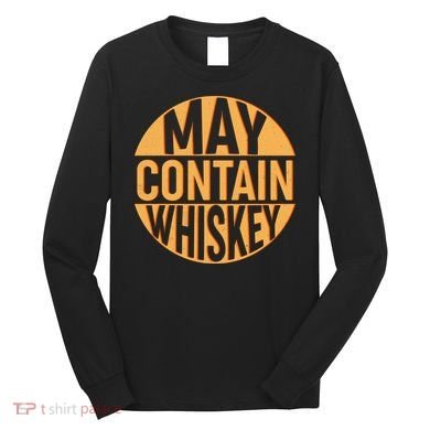 May Contain Whiskey Long Sleeve Shirt