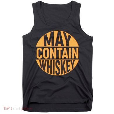 May Contain Whiskey Tank Top