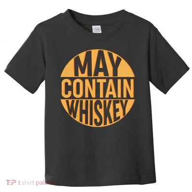 May Contain Whiskey Toddler T-Shirt