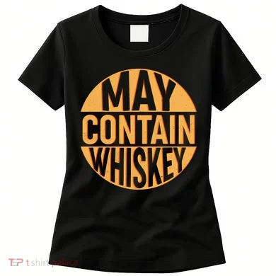 May Contain Whiskey Women's T-Shirt
