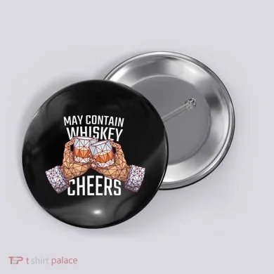 May Contain Whiskey Cheers Button