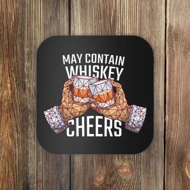 May Contain Whiskey Cheers Coaster