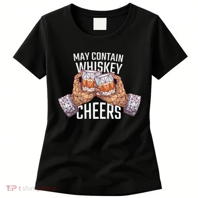 May Contain Whiskey Cheers Women's T-Shirt