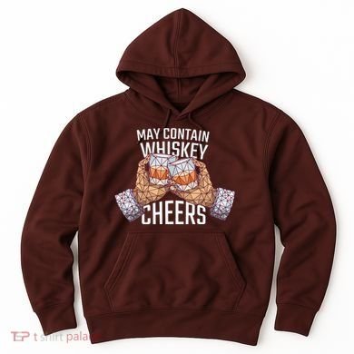 May Contain Whiskey Cheers Hoodie