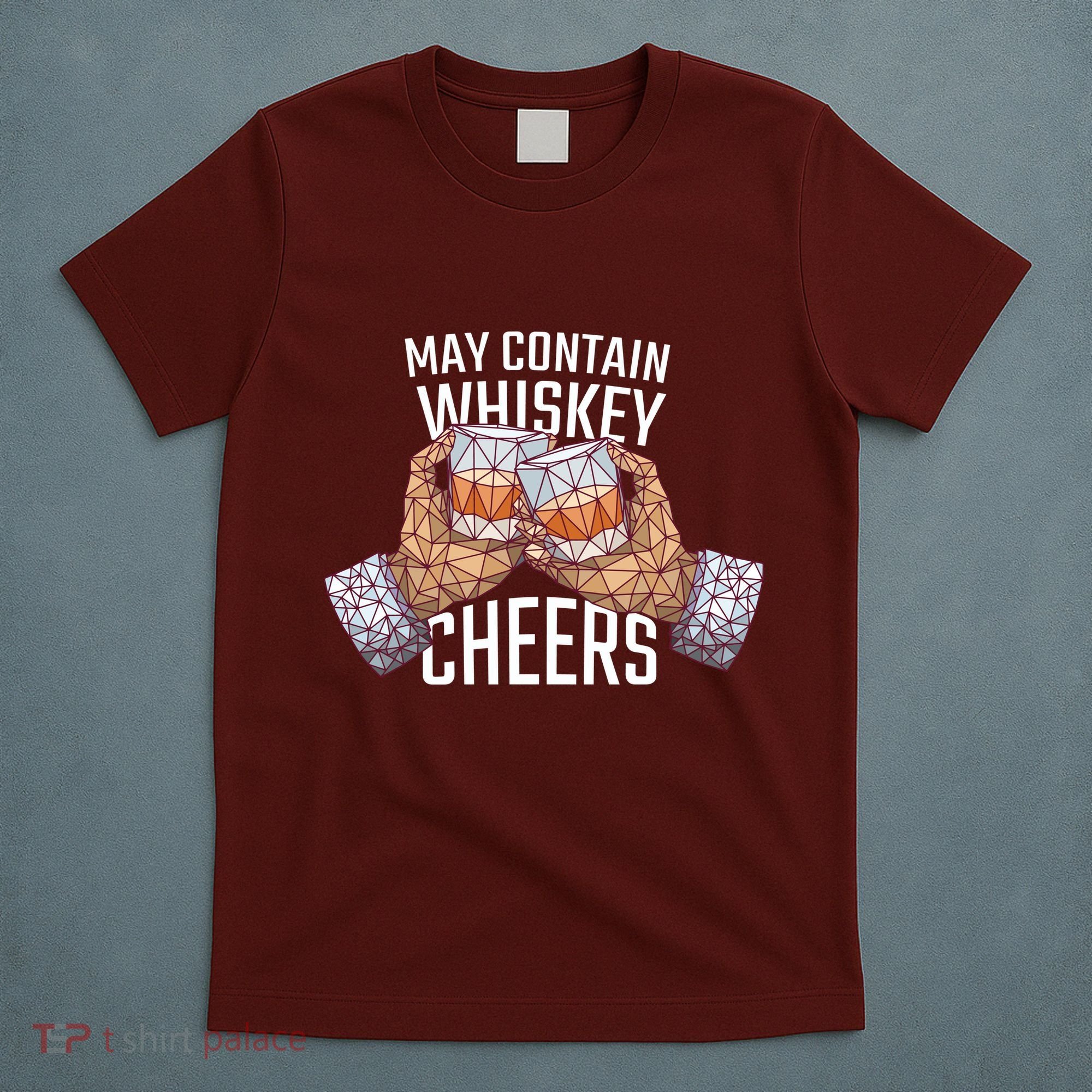May Contain Whiskey Cheers T-Shirt