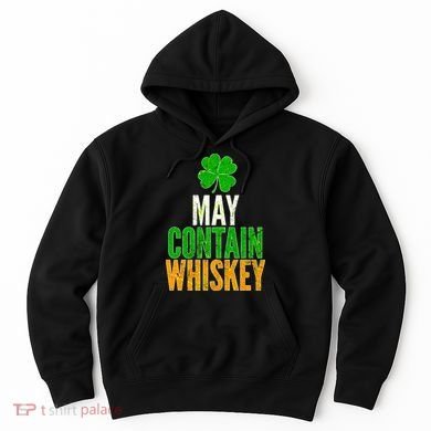 May Contain Whiskey Funny St Patricks Day Hoodie