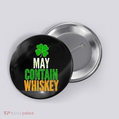 May Contain Whiskey Funny St Patricks Day Button