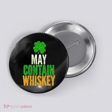 May Contain Whiskey Funny St Patricks Day Button