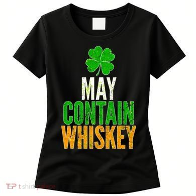 May Contain Whiskey Funny St Patricks Day Women's T-Shirt