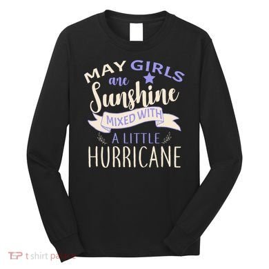 May Girls Are Sunshine Mixed With Hurricane Long Sleeve Shirt