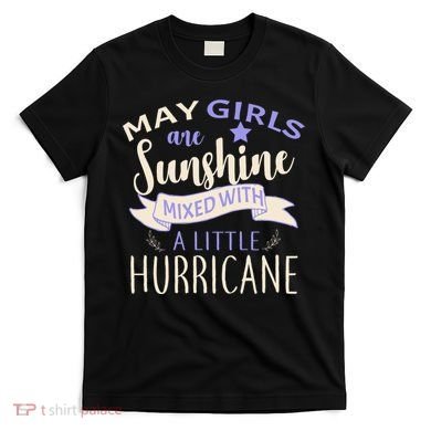 May Girls Are Sunshine Mixed With Hurricane T-Shirt