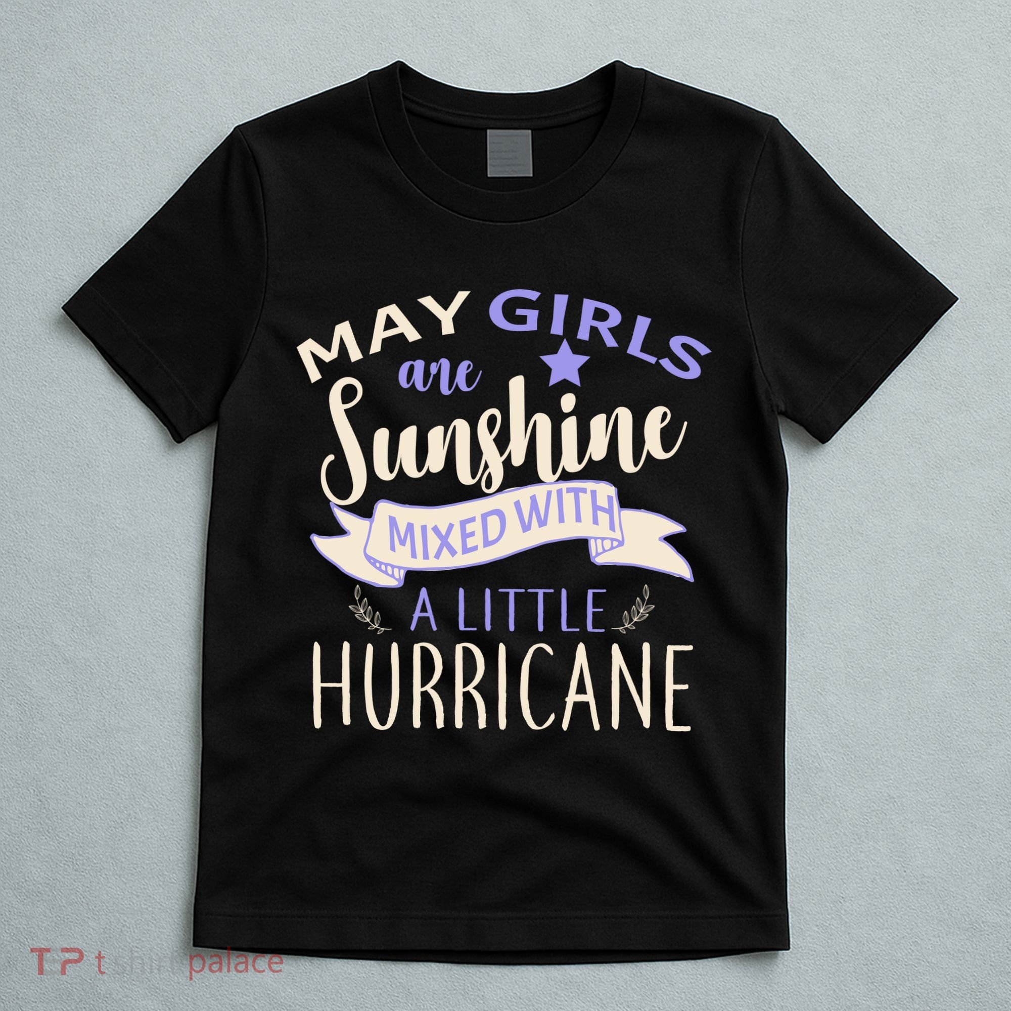 May Girls Are Sunshine Mixed With Hurricane T-Shirt