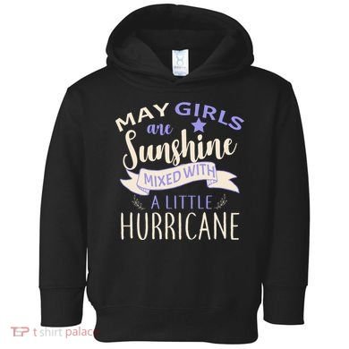May Girls Are Sunshine Mixed With Hurricane Toddler Hoodie