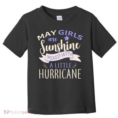 May Girls Are Sunshine Mixed With Hurricane Toddler T-Shirt