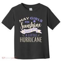 May Girls Are Sunshine Mixed With Hurricane Toddler T-Shirt thumb 0