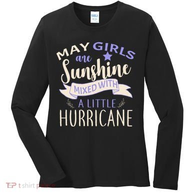 May Girls Are Sunshine Mixed With Hurricane Women's Long Sleeve Shirt