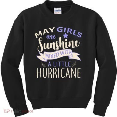 May Girls Are Sunshine Mixed With Hurricane Kids Sweatshirt