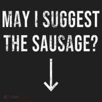 May I Suggest The Sausage Funny  Women's Sweatshirt thumb 2
