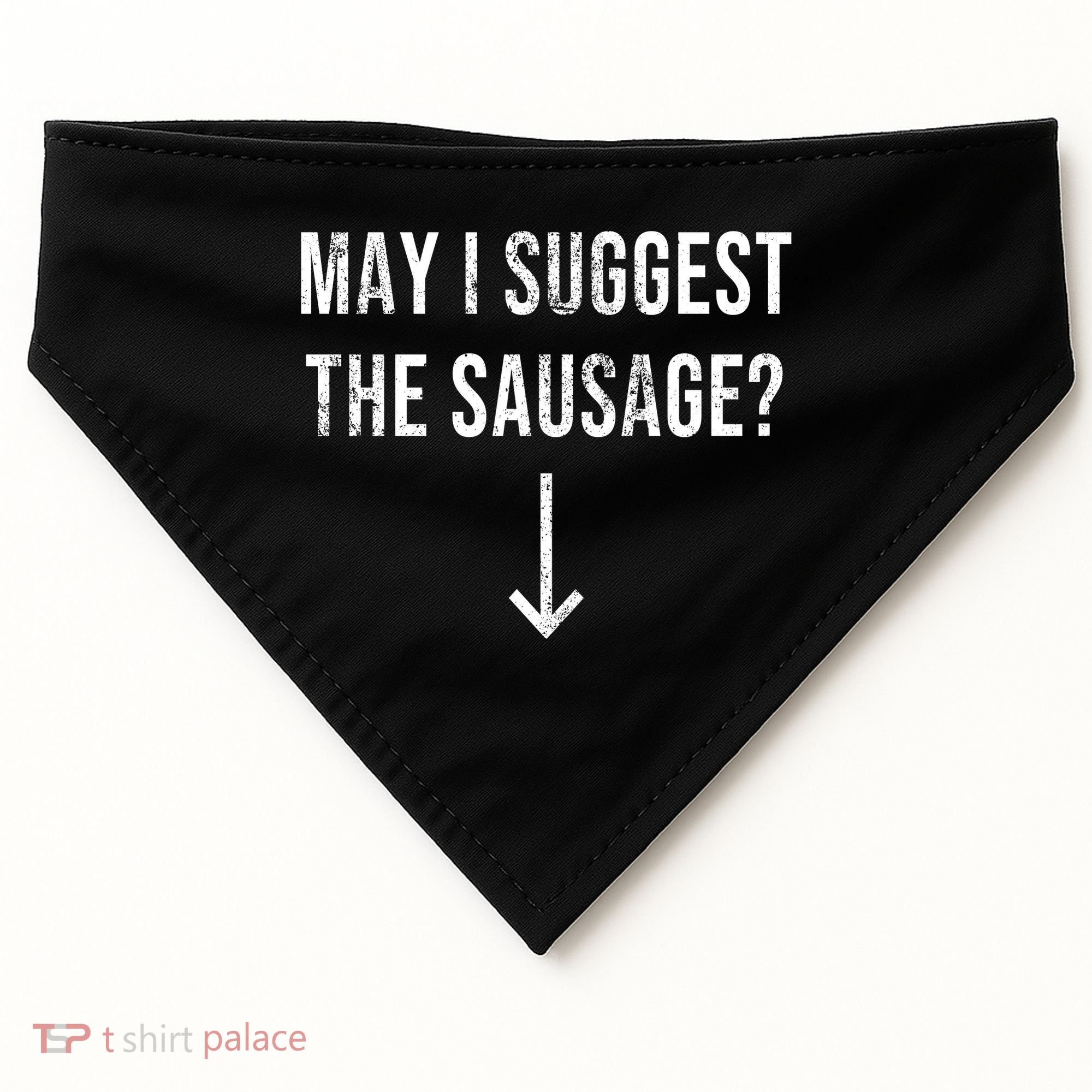 May I Suggest The Sausage Funny  USA-Made Doggie Bandana