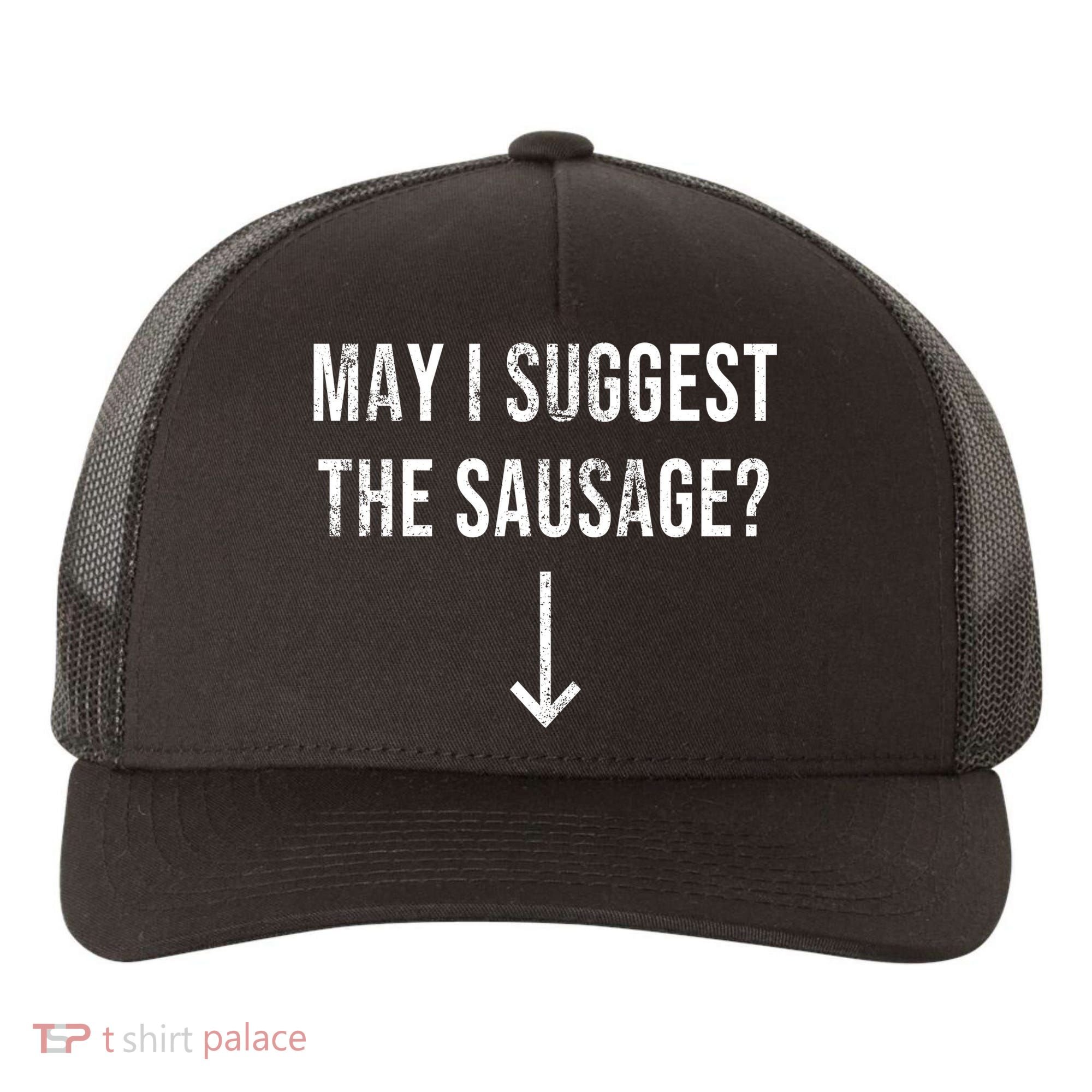 May I Suggest The Sausage Funny  Yupoong Adult 5-Panel Trucker Hat