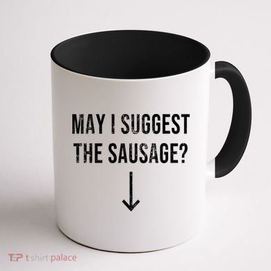 May I Suggest The Sausage Funny  Coffee Mug back