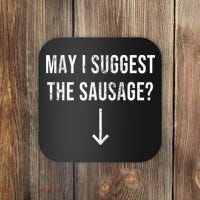 May I Suggest The Sausage Funny  Coaster thumb 0