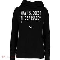 May I Suggest The Sausage Funny  Womens Funnel Neck Pullover Hood thumb 0