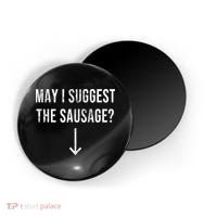 May I Suggest The Sausage Funny  Magnet thumb 0