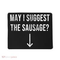 May I Suggest The Sausage Funny  Mousepad thumb 0
