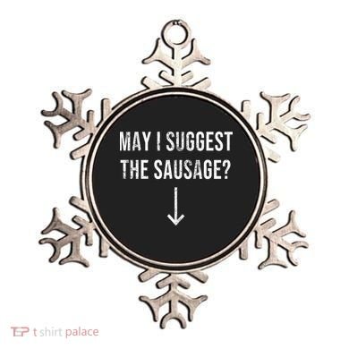 May I Suggest The Sausage Funny  Ornament