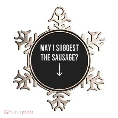 May I Suggest The Sausage Funny  Ornament