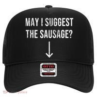 May I Suggest The Sausage Funny  Hat thumb 0