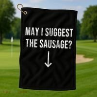 May I Suggest The Sausage Funny  Golf Towel thumb 1