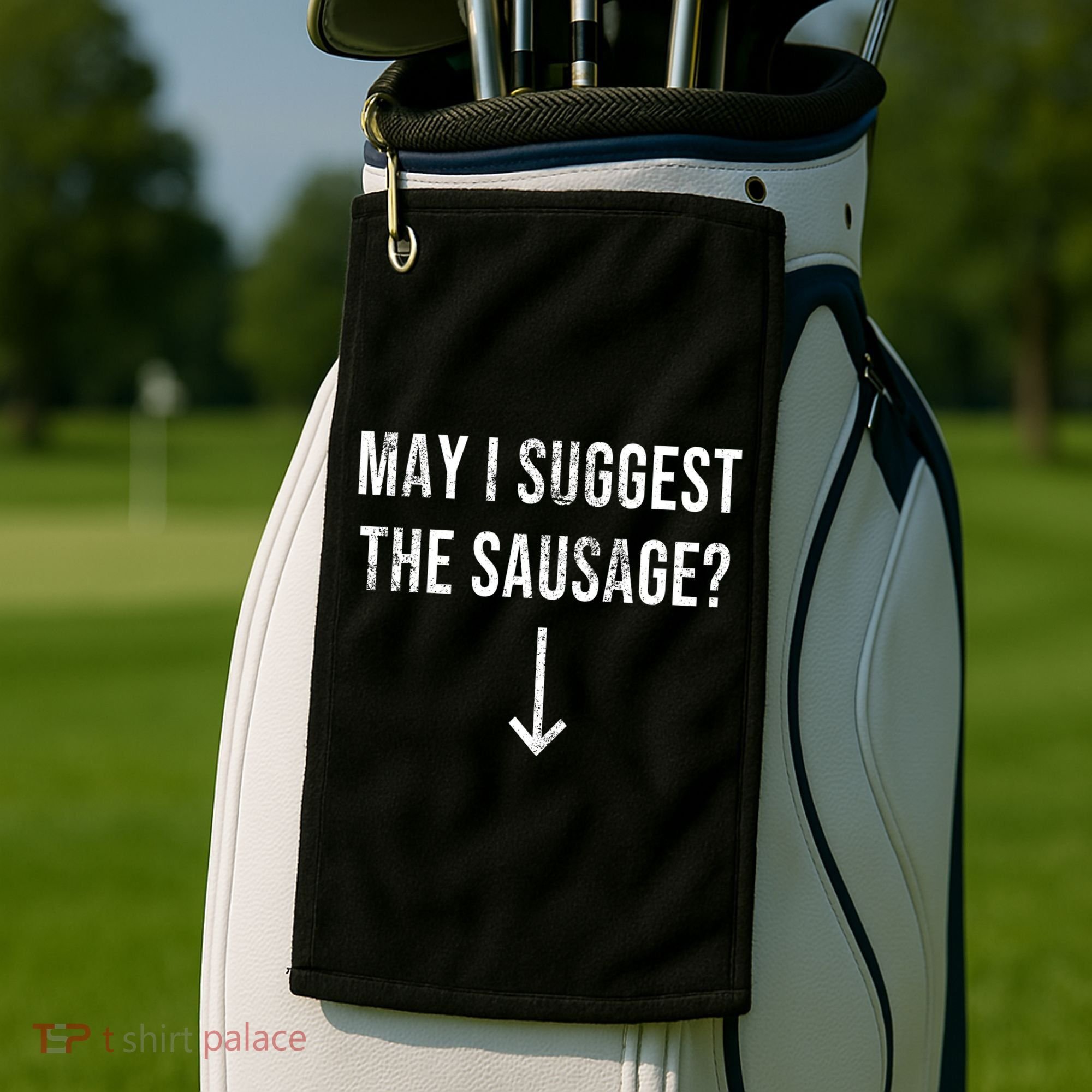 May I Suggest The Sausage Funny  Golf Towel