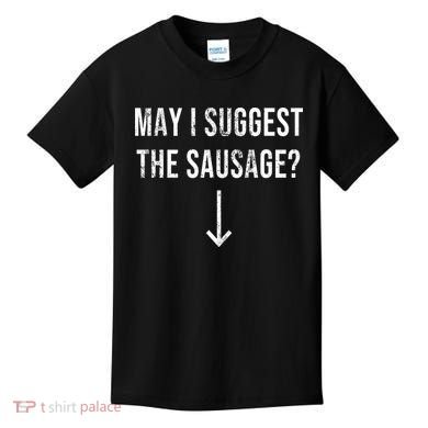 May I Suggest The Sausage Funny  Kids T-Shirt