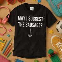May I Suggest The Sausage Funny  Kids T-Shirt thumb 3