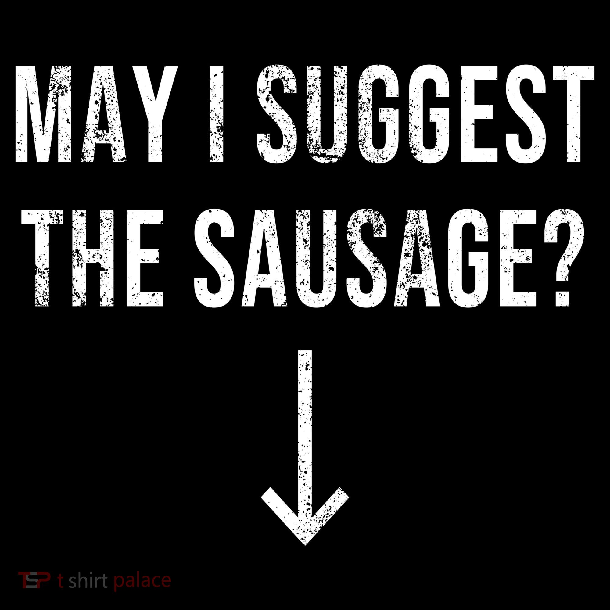 May I Suggest The Sausage Funny  Tote Bag