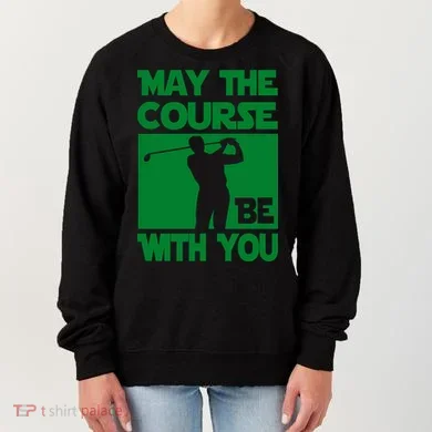 May The Course Be With You Women's Sweatshirt