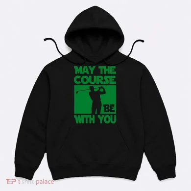 May The Course Be With You Hoodie