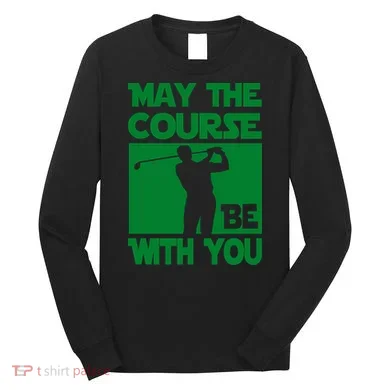 May The Course Be With You Long Sleeve Shirt