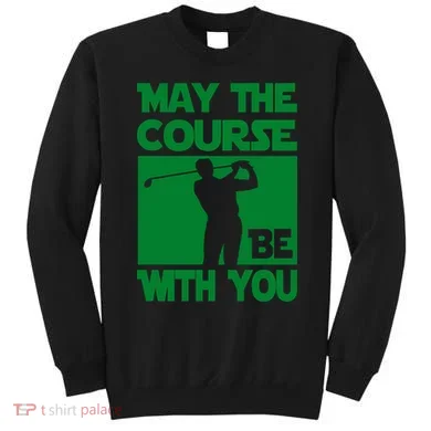 May The Course Be With You Sweatshirt