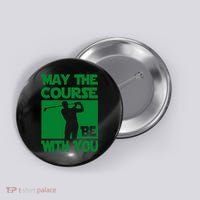 May The Course Be With You Button thumb 0