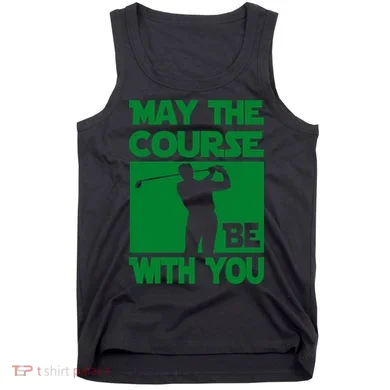 May The Course Be With You Tank Top