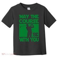 May The Course Be With You Toddler T-Shirt thumb 0