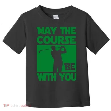 May The Course Be With You Toddler T-Shirt