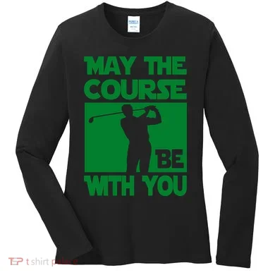 May The Course Be With You Women's Long Sleeve Shirt