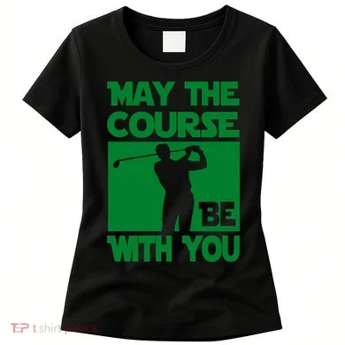 May The Course Be With You Women's T-Shirt