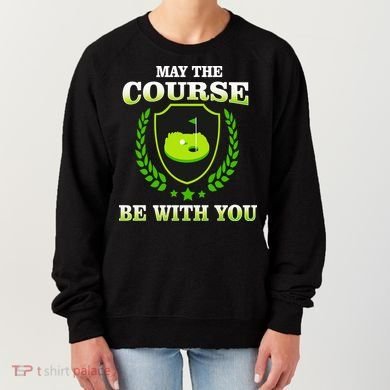 May The Course Be With You Golfing Women's Sweatshirt