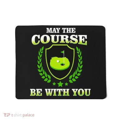 May The Course Be With You Golfing Mousepad