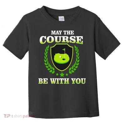 May The Course Be With You Golfing Toddler T-Shirt